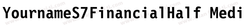 YournameS7FinancialHalf Medium字体转换